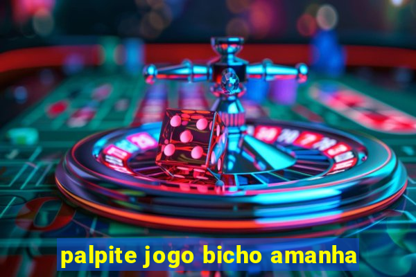 palpite jogo bicho amanha